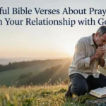 Bible Verses About Prayer with an open Bible and believer seeking God through faithful prayer